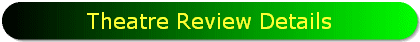 Theatre Review Details